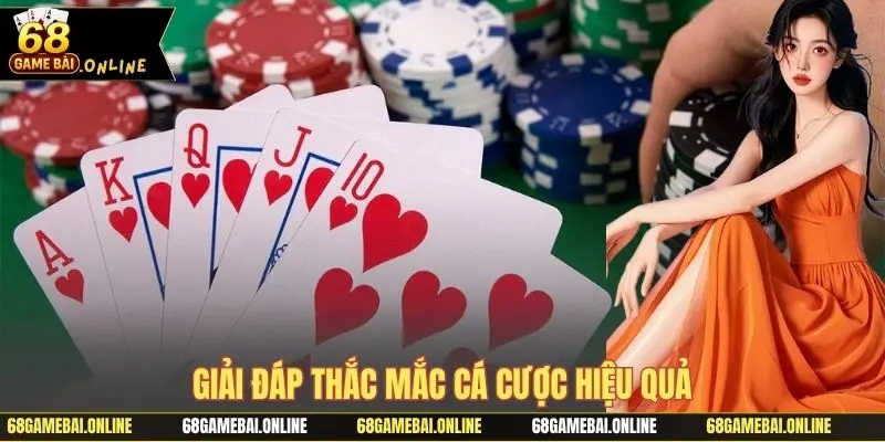 Giải đáp thắc mắc cá cược hiệu quả