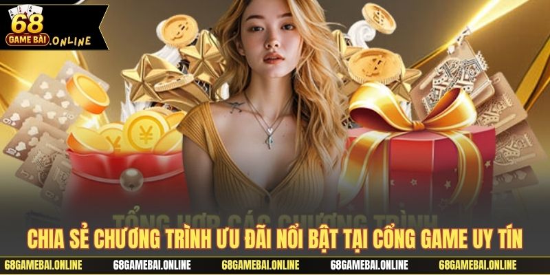 Chia sẻ chương trình ưu đãi nổi bật tại cổng game uy tín