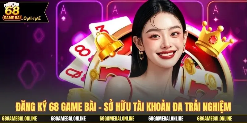 Hướng dẫn đăng ký 68 game bài