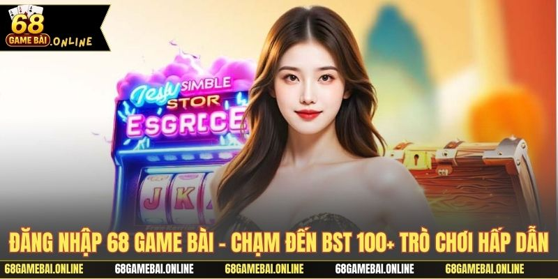 Hướng dẫn đăng nhập vào 68 game bài
