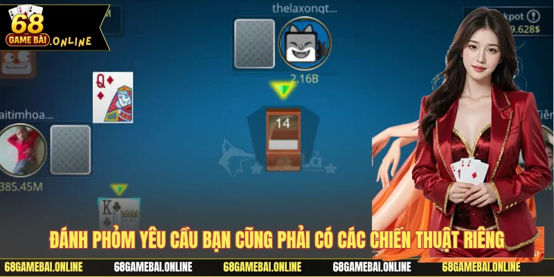 Đánh Phỏm yêu cầu bạn cũng phải có các chiến thuật riêng