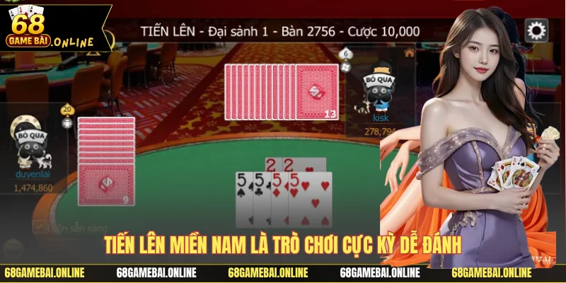 Tiến Lên Miền Nam là trò chơi cực kỳ dễ đánh