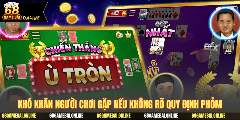 Khó khăn người chơi gặp nếu không rõ quy định Phỏm