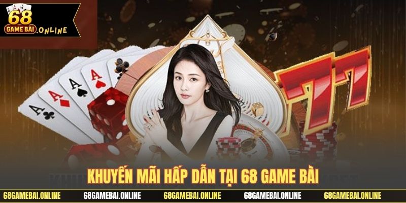 Khuyến mãi tại 68 game bài