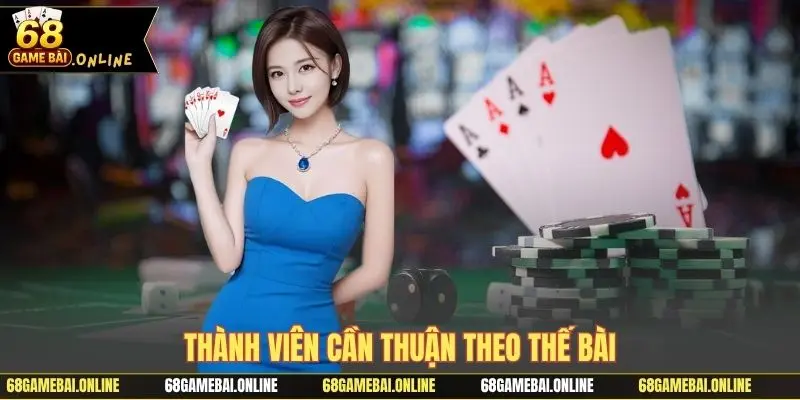 Thành viên cần thuận theo thế bài