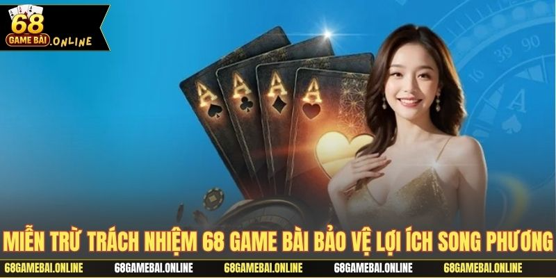 Miễn trừ trách nhiệm 68 game bài bảo vệ lợi ích song phương