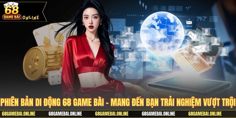 Phiên bản di động 68 game bài có vô vàn điểm cộng