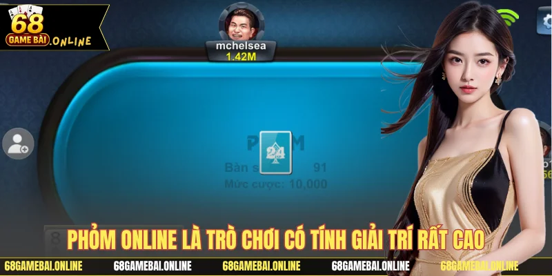 Phỏm online là trò chơi có tính giải trí rất cao