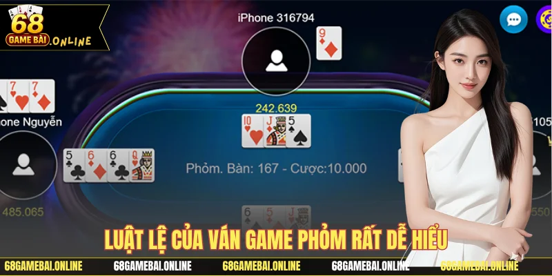 Luật lệ của ván game Phỏm rất dễ hiểu