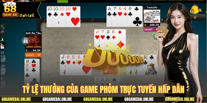 Tỷ lệ thưởng của game Phỏm trực tuyến hấp dẫn