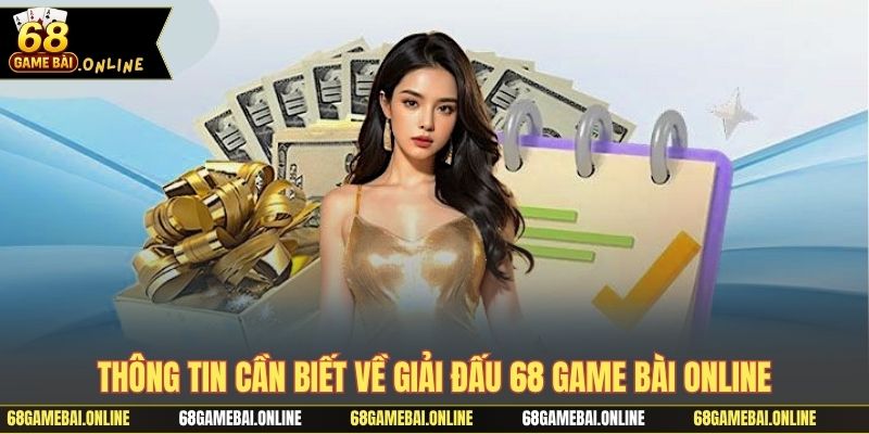 Thông tin cần biết về giải đấu 68 game bài online